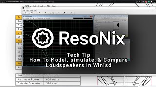 ResoNix Sound Solutions  Tech Tip How To Use Winisd To Model Simulate amp Compare Loudspeakers [upl. by Goldia]