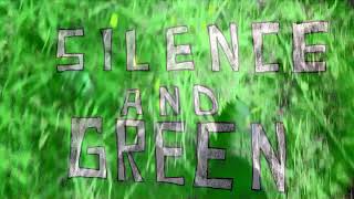 Silence and Green [upl. by Kellina351]