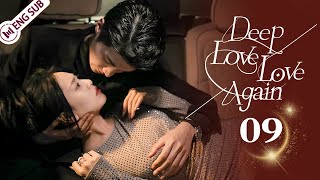 Deep Love Love Again 09 💘A gambling game of domineering contractual love  情深不悔 再爱难为  ENG SUB [upl. by Smitt93]