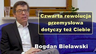 Czwarta rewolucja przemysłowa dotyczy też Ciebie  Bogdan Bielawski [upl. by Otrevogir]