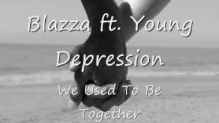 We Used To Be Together  Blazza ft Young Depression [upl. by Seleta]