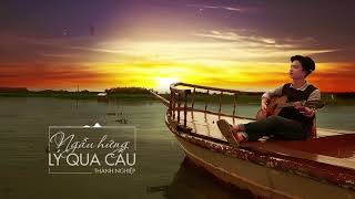 Ngẫu Hứng Lý Qua Cầu  Thành Nghiệp  MV Lyrics HD [upl. by Ettenirt872]