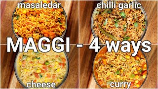 4 Tasty Maggi Masala Recipe  Cheesy Maggi Curry Maggi Chilli Garlic Maggi Vegetable Masala Maggi [upl. by Suzy]