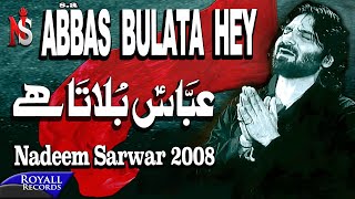 Nadeem Sarwar  Abbas Bulata Hai 2008 [upl. by Assirroc]