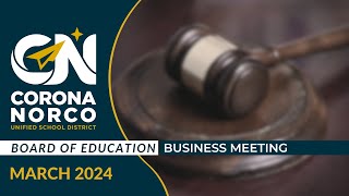 CNUSD Board of Education Business Meeting  March 5 2024 [upl. by Htennaj240]