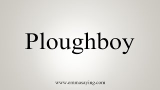 How To Say Ploughboy [upl. by Uokes]