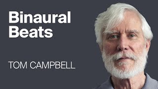 Tom Campbell Talks Binaural Beats and His Process [upl. by Gabbey]