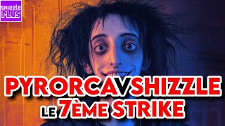 PYRORCA V SHIZZLE  LE 7ÈME STRIKE [upl. by Hatch]