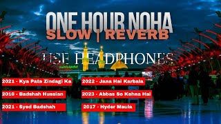 One Hour Noha  One Hour Slow and Reverb Noha  Nonstop Noha  Nadeem Sarwar [upl. by Rahel602]