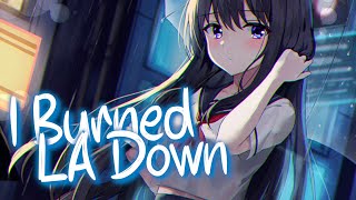 「Nightcore」 I Burned LA Down  Noah Cyrus ♡ Lyrics [upl. by Ailecnarf675]