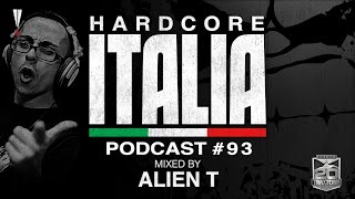 Hardcore Italia  Podcast 93  Mixed by Alien T [upl. by Nyrak]