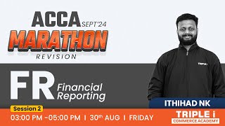 ACCA SEPT 24  REVISION MARATHON  FINANCIAL REPORTING  ITHIHAD NK  TRIPLE i COMMERCE ACADEMY [upl. by Mohamed]