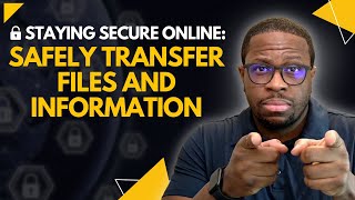 Staying Secure Online Safely Transfer Files and Information [upl. by Nakeber]