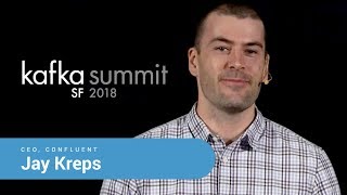 Jay Kreps  Kafka Summit SF 2018 Keynote Kafka and EventOriented Architecture [upl. by Lynelle323]