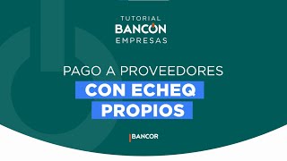 BANCÓN EMPRESAS  Conocé cómo realizar Pago a Proveedores con Echeq propios [upl. by Asilla]