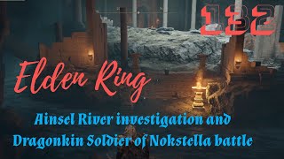 Elden Ring p132  Ainsel River investigation and Dragonkin Soldier of Nokstella battle [upl. by Jurgen]