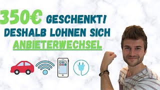 350€ geschenkt  Deshalb lohnen sich regelmäßige Anbieterwechsel  Strom Handy KFZ [upl. by Yelknirb]