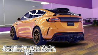 Revolutionierung der Straße Vorstellung des Tesla Model 2 2025 [upl. by Gwyneth45]