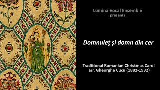 Lumina Domnuleţ şi Domn din Cer a traditional Romanian Christmas carol arranged by Gheorghe Cucu [upl. by Nirtak]