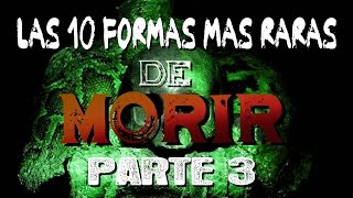 LAS 10 FORMAS MÁS RARAS DE MORIR  PARTE 3 [upl. by Ciapas]