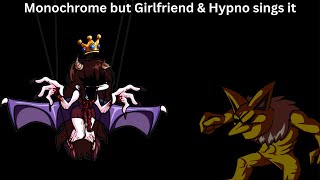 Monochrome but Girlfriend amp Hypno sings it [upl. by Enailil]