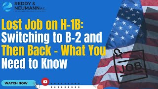 Lost Job on H1B Switching to B2 and Then Back  What You Need to Know [upl. by Yellhsa]