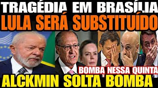 TRAGÉDIA EM BRASÍLIA LULA DA SILVA SERÁ SUBSTITUÍDO GERALDO ALCKMIN ACABA DE PRONUCIAR SOB REUNIÃO [upl. by Lichter]