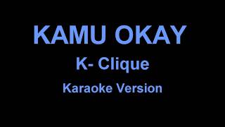 KCLIQUE  KAMU OKAY  KARAOKE  REPROD  LYRICS [upl. by Aley]