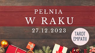 Tarot  Pełnia w Raku 27 grudnia 2023 [upl. by Lirbaj663]