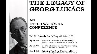 The Legacy of Georg Lukacs An International Conference April 2729 2017 [upl. by Stephen354]