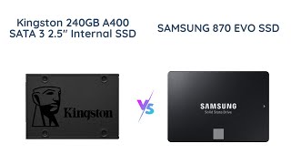 Kingston A400 vs Samsung 870 EVO  Which is the Best SSD [upl. by Aeriela67]