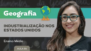 Industrialização nos Estados Unidos​ ​ Geografia  Ensino Médio [upl. by Leuqer]