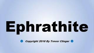 How To Pronounce Ephrathite [upl. by Yreme]