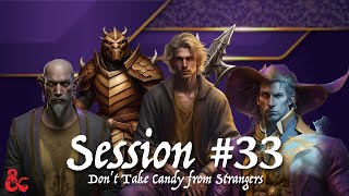 The End and Beginning Session 33  Dont Take Candy from Strangers DampD Campaign [upl. by Hgielra842]