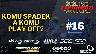 Komu spadek a komu play off  Żużlowe Zapowiedzi Weekendu 16 [upl. by Elbring]