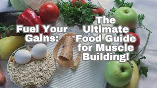 Fuel Your Gains The Ultimate Food Guide for Muscle Building [upl. by Eemak]