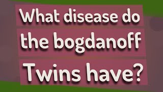 What disease do the bogdanoff Twins have [upl. by Ellehctim]