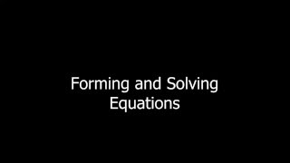 Forming and Solving Equations [upl. by Eaves]