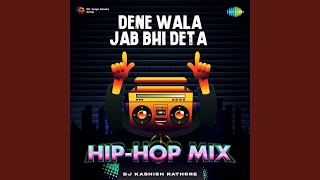 Dene Wala Jab Bhi Deta  HipHop Mix [upl. by Hanni841]