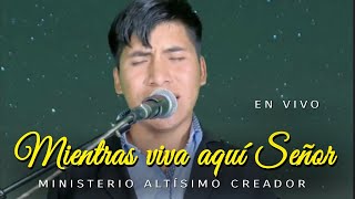 En vivo🔴 Mientras viva aquí Señor  Ministerio ALTÍSIMO CREADOR  Abel Palomino M [upl. by Akessej]