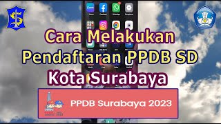 CARA MELAKUKAN PENDAFTARAN PPDB SD KOTA SURABAYA TAHUN 2023 [upl. by Ahseyi]