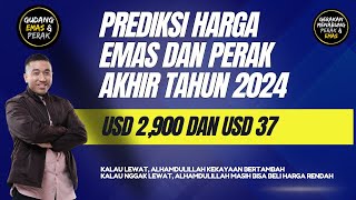 Prediksi Harga Emas dan Perak Akhir Tahun 2024 Emas USD 2900 dan Perak USD 37 per oz [upl. by Irtak]