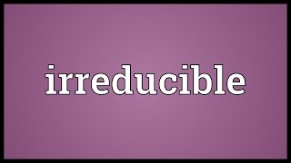 Irreducible Meaning [upl. by Mischa]