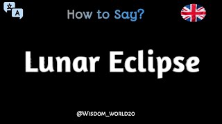 How to Pronounce quotLunar Eclipsequot in English [upl. by Ahl]