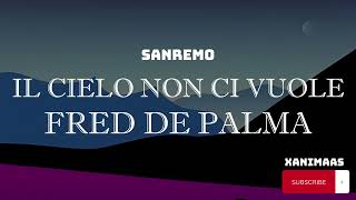 Fred De Palma – Il cielo non ci vuole SanremoTestoLyrics [upl. by Sylirama]