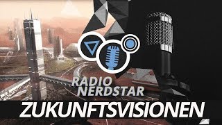 Zukunftsvisionen Wie wird die Erde in 50 Jahren aussehen  Radio NerdStar [upl. by Nagem]