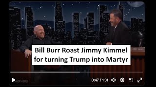 Bill Burr roast Jimmy Kimmel for making Trump a Martyr [upl. by Griffith]