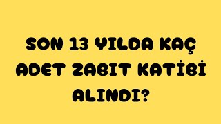 ADALET BAKANLIĞI✅SON 13 YILDA KAÇ ADET ZABIT KATİBİ ALDI [upl. by Yliram]