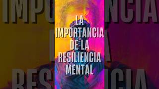 La importancia de la resiliencia mental [upl. by Davena668]