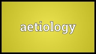 Aetiology Meaning [upl. by Gentry]